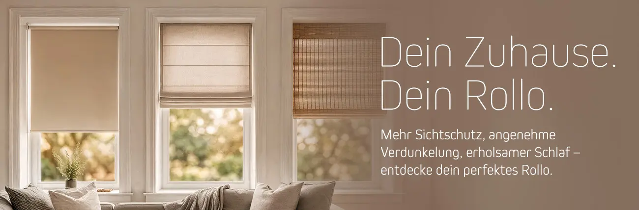 Welche Rollo-Welt passt zu dir? Drei Bedürfnisse. Drei Lösungen.