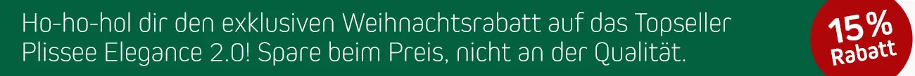 Adventswochen - 15% auf unseren Topseller Elegance Plissee 2.0