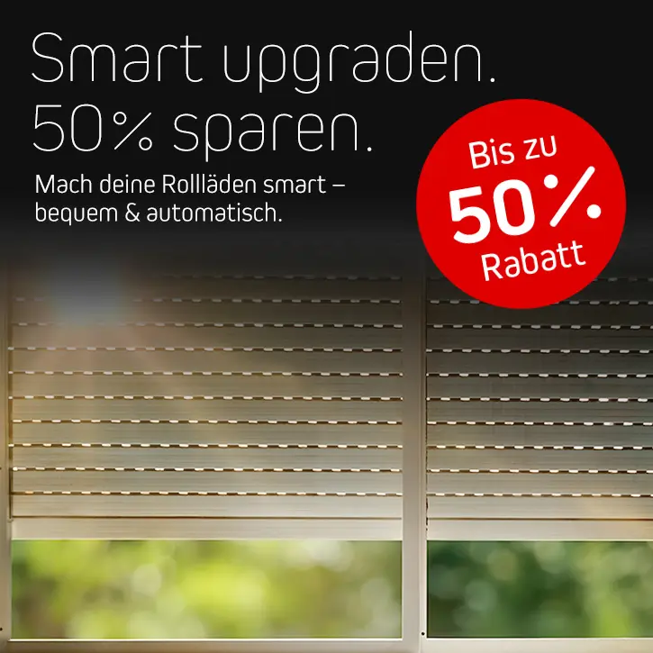 Smart upgraden. 50% sparen. Mach deine Rollläden smart.