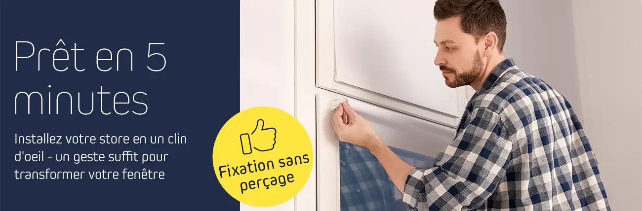 Prêt en 5 minutes - Installez votre store en un clin d'oeil - un geste suffit pour transformer votre fenêtre