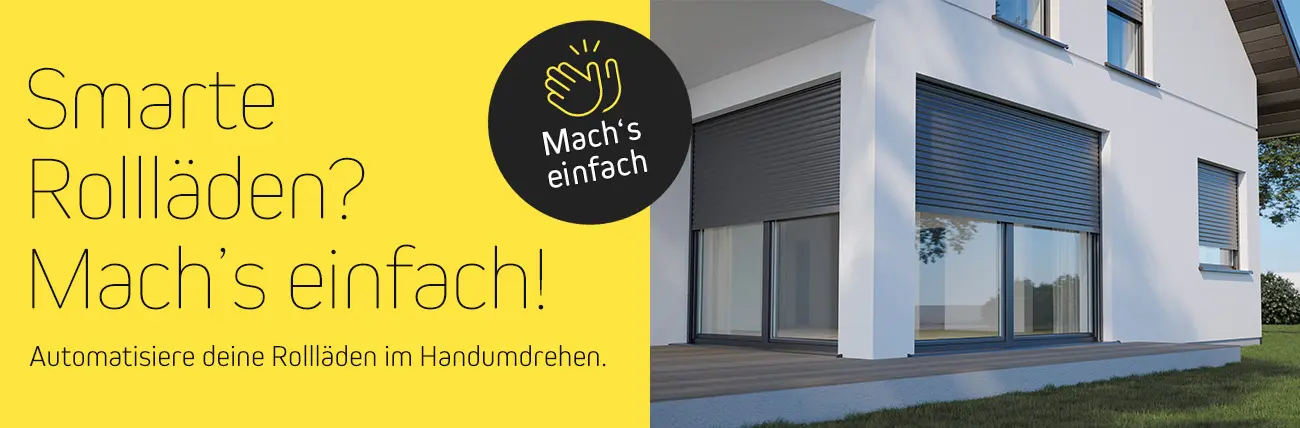 Smarte Rollläden? Mach's einfach! Automatisiere deine Rollläden im Handumdrehen.