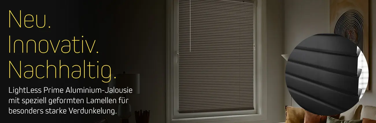 Neu. Innovativ. Nachhaltig. LightLess Prime Aluminium-Jalousie mit speziell geformten Lamellen für besonders starke Verdunkelung.