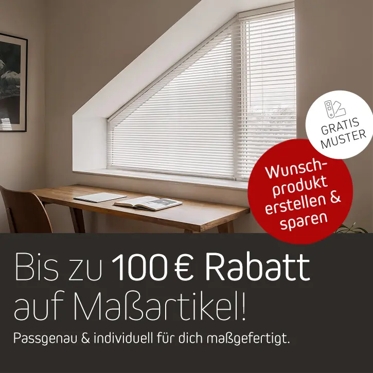 Bis zu 100 € Rabatt auf Maßartikel! Passgenau & individuell für dich maßgefertigt.